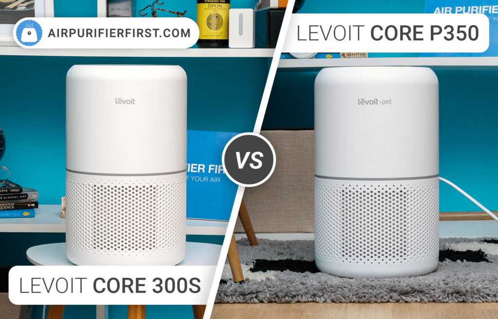Levoit Core 300S Vs Core P350 - Hands-on Comparison